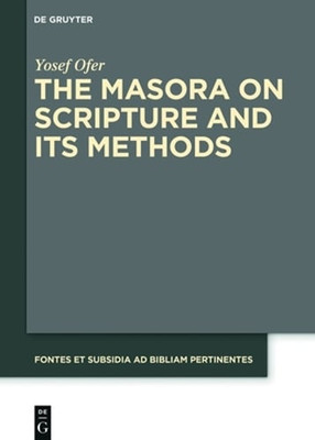 The Masora on Scripture and Its Methods by Yosef Ofer: New