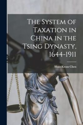 Chen - System of Taxation in China in the Tsing Dynasty 1644-1911 - N - X555z