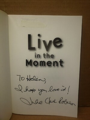 SIGNED LIVE IN THE MOMENT - 9781582701233, Julie Clark Robinson, paperback USED