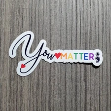 You Matter Suicide Awareness - Vinyl Waterproof Sticker 3"