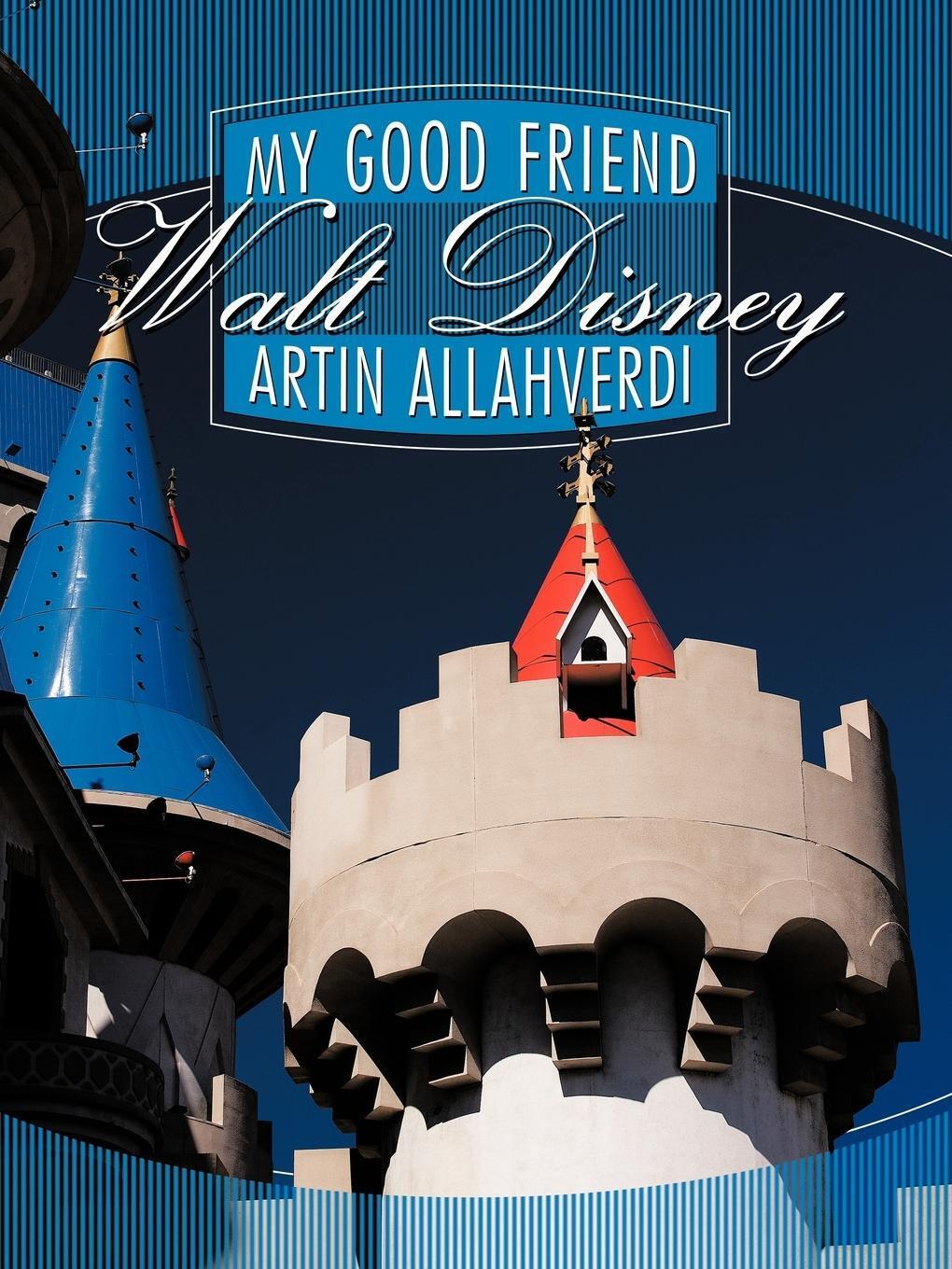 My Good Friend Walt Disney Artin Allahverdi Taschenbuch Paperback