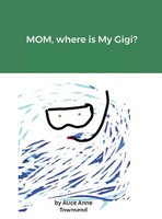 Mom, Where Is My Gigi? | Alice Anne Townsend | Buch | Gebunden | Englisch | 2021
