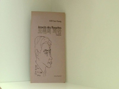 Jenseits des Rausches: Gedichte Kim, Soo-Young, Yeo-Kyu Kang  und Uwe Kolbe: