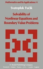 Solvability of Nonlinear Equations and Boundary Value Problems by Svatopluk Fuci