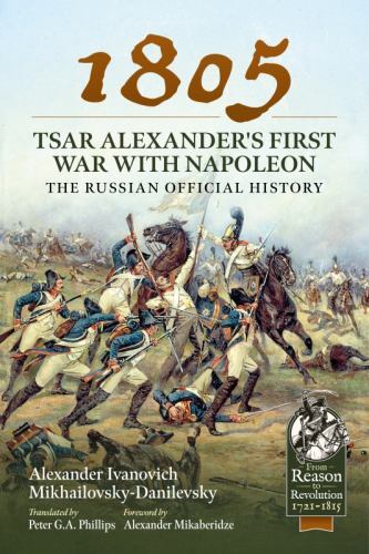 1805 Tsar Alexander's First War with Napoleon by Alexander Iv... - - Image 3