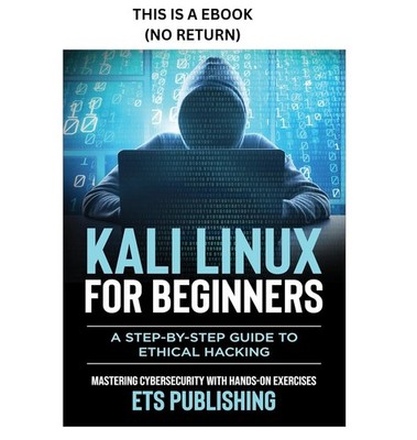 ETS Publishing Kali Linux for Beginners, A step-by-step Gu 2024