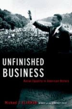 Unfinished Business : Racial Equality in American History Michael