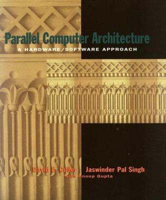 Parallel Computer Architecture: A Hardware/Software Approach (The Morgan Kaufma
