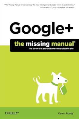 Google+: The Missing Manual