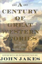 A Century of Great Western Stories by John Jakes (2000, Hardcover,...