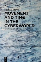 Movement And Time In The Cyberworld Michael Eldred