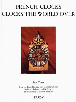 Tardy French Clocks. The World Over. Part Three. From Louis-Philippe style to t