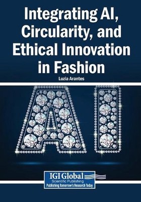 Integrating AI, Circularity, and Ethical Innovation in Fashion by Luzia Arantes