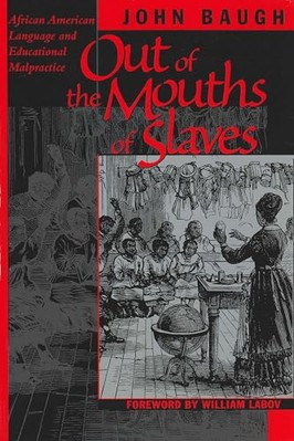Out of the Mouths of Slaves: African American Language and Educational Malpra...