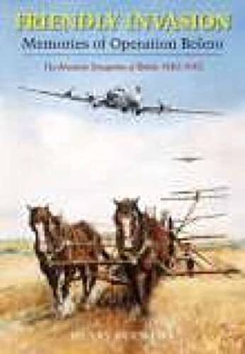 Friendly Invasion: Memories of Operation Bolero, 1942-1945-Henry