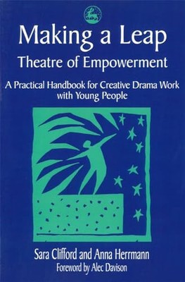 Making a Leap - Theatre of Empowerment: A Practical Handbook for