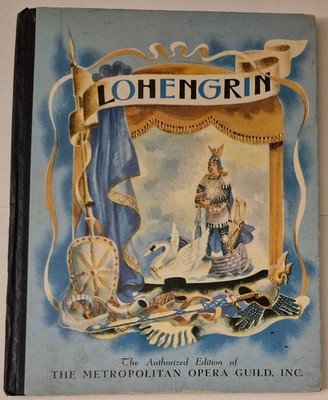 LOHENGRIN Wagner's Opera by Robert Lawrence & Alexandre Serebriakoff (HC 1938)