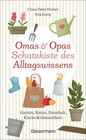 Omas und Opas Schatzkiste des Alltagswissens | Claus-Peter Hutter (u. a.) | Buch