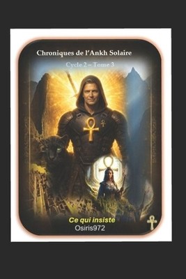 Chroniques Ankh Solaire - Cycle 2 - Tome 3: Ce qui Tient by Jean-Pierre Osiris97