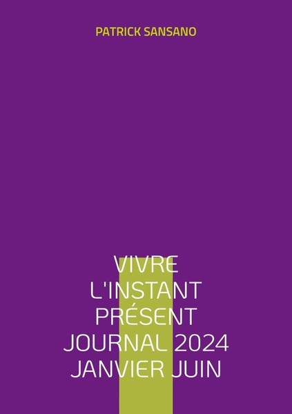 Patrick Sansano | Vivre L'instant PréSent Journal 2024 Janvier Juin | Buch-image