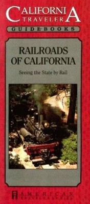 Railroads of California: Seeing the State by Rail by Bob Griswold PAPERBACK