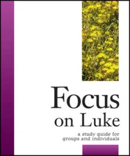 Focus on Luke: A Study Guide for Groups and Individuals (Focus Bible Stud - GOOD