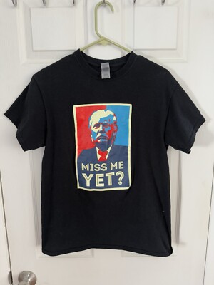 Trump MISS ME YET? Black T-Shirt, Red White Blue M Gildan Double Stitched