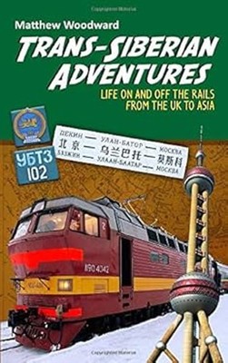 Trans-Siberian Adventures : Life on and off the Rails from the U.