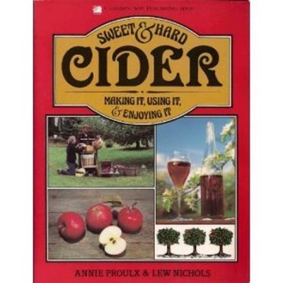 Sweet and Hard Cider : Making It, Using It and Enjoying It Hardco