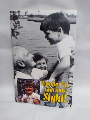 Wonderful, Glorious Sight! by James P. Gills, M.D. (Paperback, 1988) Good