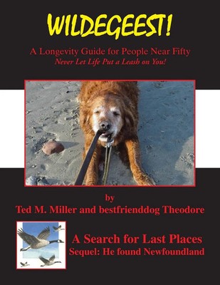 Wildegeest a Search for Last Places - Sequel He Found Newfoundland Ted M. Miller