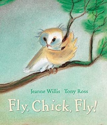 Fly, Chick, Fly! Hardcover Jeanne Willis