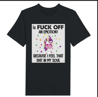 Ist Fuck Off eine Emotion? Because I Feel That Shit In My Soul T-Shirt