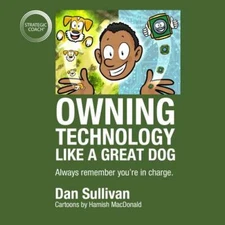 Owning Technology Like A Great Dog - Paperback By Dan Sullivan - VERY GOOD