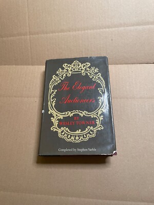 The Elegant Auctioneers by Wesley Towner FIRST EDITION (1970)