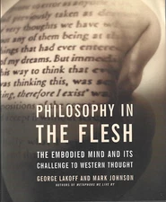 Philosophy in the Flesh: The Embodied Mind, by George Lakoff & Mark Johnson