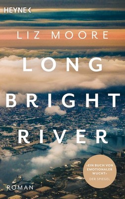 Long Bright River Roman. »Man kann gar nicht aufhören zu lesen.« Elke Heidenr...