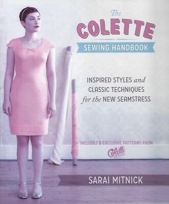 Colette Sewing Handbook Inspired Styles & Classic Techniques Mitnick w/ patterns