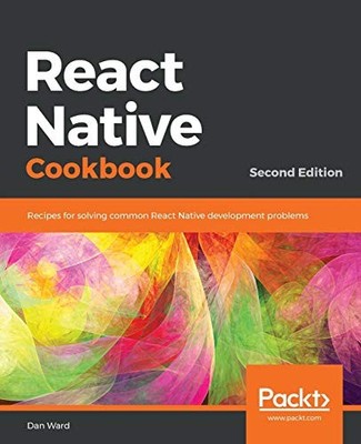 React Native Cookbook: Recipes for solvin..., Ward, Dan
