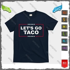 Lets Go Taco Funny Donald Trump T-Shirt Unisex