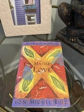 Mastery of Love : A Practical Guide to the Art of Relationship, a Toltec Wisdom