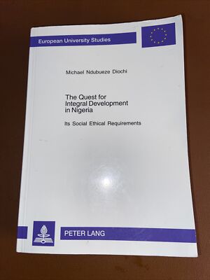 The Quest for Integral Development in Nigeria Its social Ethical Requirements