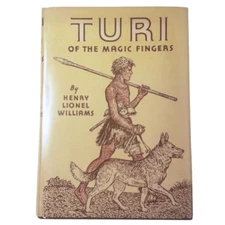 Turi of the Magic Fingers by Henry Lionel Williams 1939 First Printing
