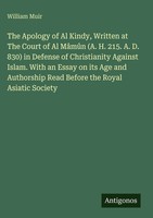 William Muir | The Apology Of Al Kindy, Written At The Court Of Al MâMûN (A....