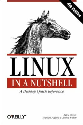 Linux in a Nutshell: A Desktop Quick Reference,Ellen Siever,Stephen Figgins,Aar