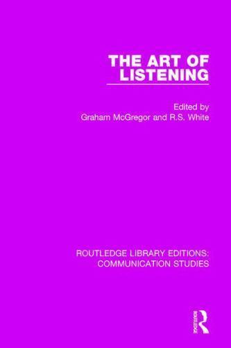 Routledge Library Editions: Communication Studies: Art of Listening by R. S. ...