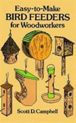 Easy-to-Make Bird Feeders for Woodworke- 0486258475, Scott D Campbell, paperback