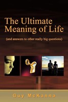 The Ultimate Meaning Of Life And Answers To Other Really Big Questions Mckanna