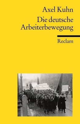 Die deutsche Arbeiterbewegung Kuhn, Axel - Erläuterungen; Wirtschaftstheorie; Ba