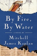 By Fire, By Water: A Novel by Mitchell James Kaplan (English) Paperback Book